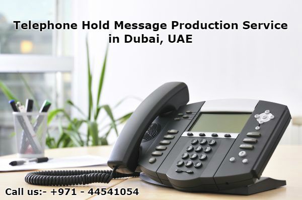 Telephone Hold Message Production Service in Dubai, UAE