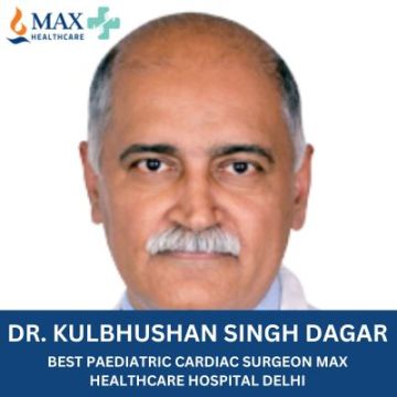 Best Paediatric Cardiac Surgeon at Max Healthcare Delhi