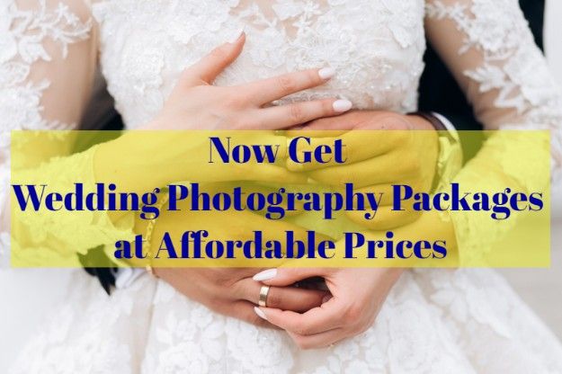 Now Get Wedding Photography Packages at Affordable Prices 