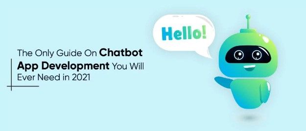 Chatbot App Development You Will Ever Need in 2021 | X-Byte Enterprise